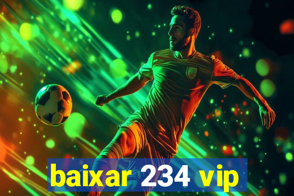 baixar 234 vip